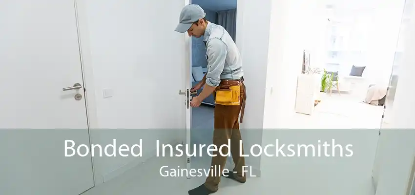 Bonded  Insured Locksmiths Gainesville - FL