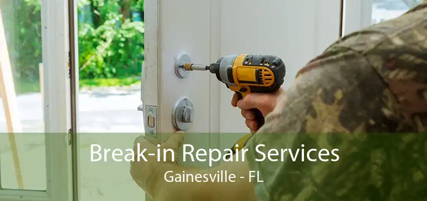 Break-in Repair Services Gainesville - FL