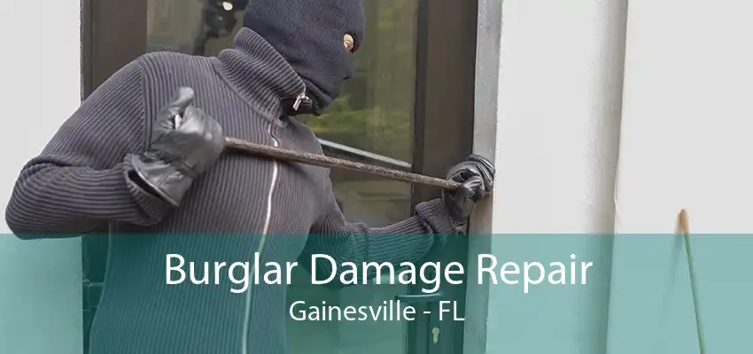 Burglar Damage Repair Gainesville - FL