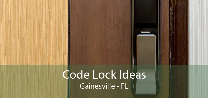 Code Lock Ideas Gainesville - FL