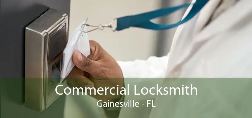 Commercial Locksmith Gainesville - FL