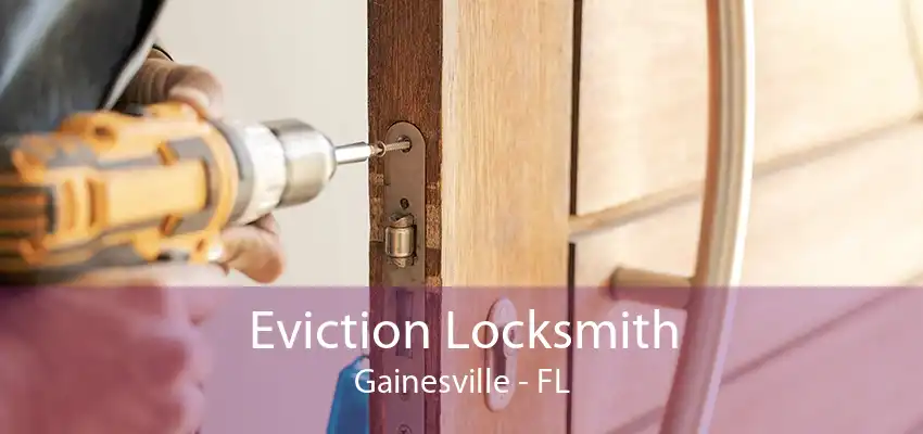 Eviction Locksmith Gainesville - FL