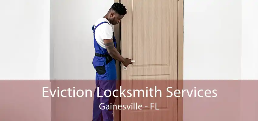 Eviction Locksmith Services Gainesville - FL