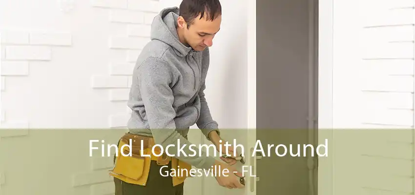 Find Locksmith Around Gainesville - FL