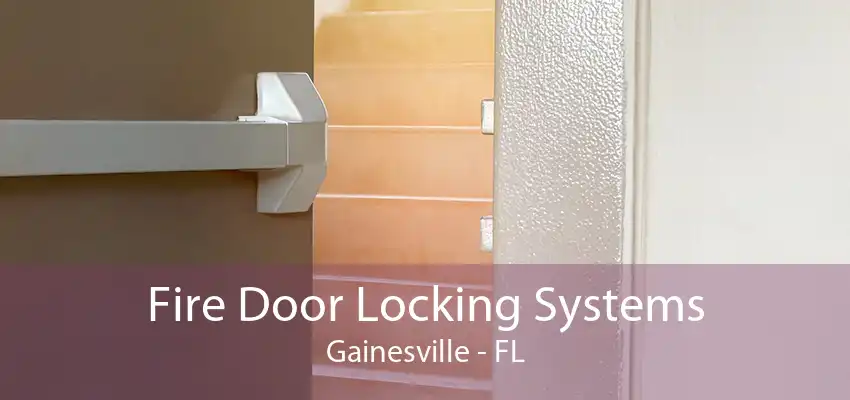 Fire Door Locking Systems Gainesville - FL