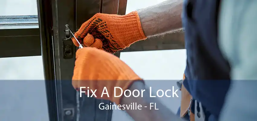 Fix A Door Lock Gainesville - FL