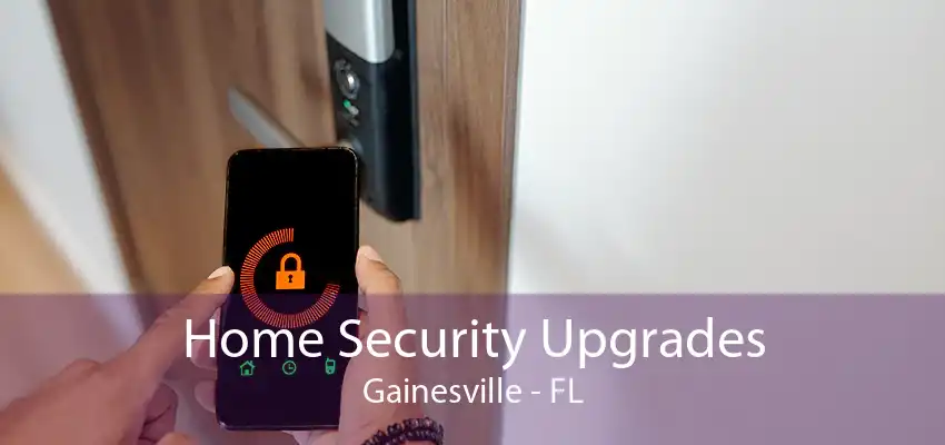 Home Security Upgrades Gainesville - FL