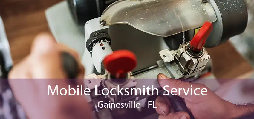 Mobile Locksmith Service Gainesville - FL