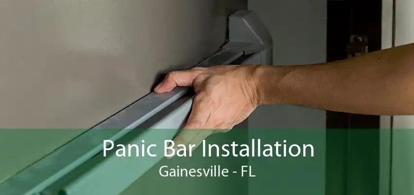 Panic Bar Installation Gainesville - FL