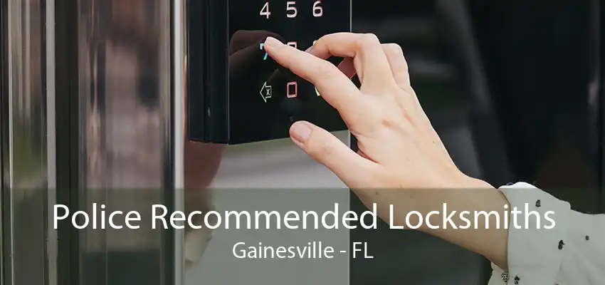 Police Recommended Locksmiths Gainesville - FL